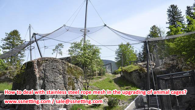 How to deal with stainless steel rope mesh in the upgrading of animal cages?